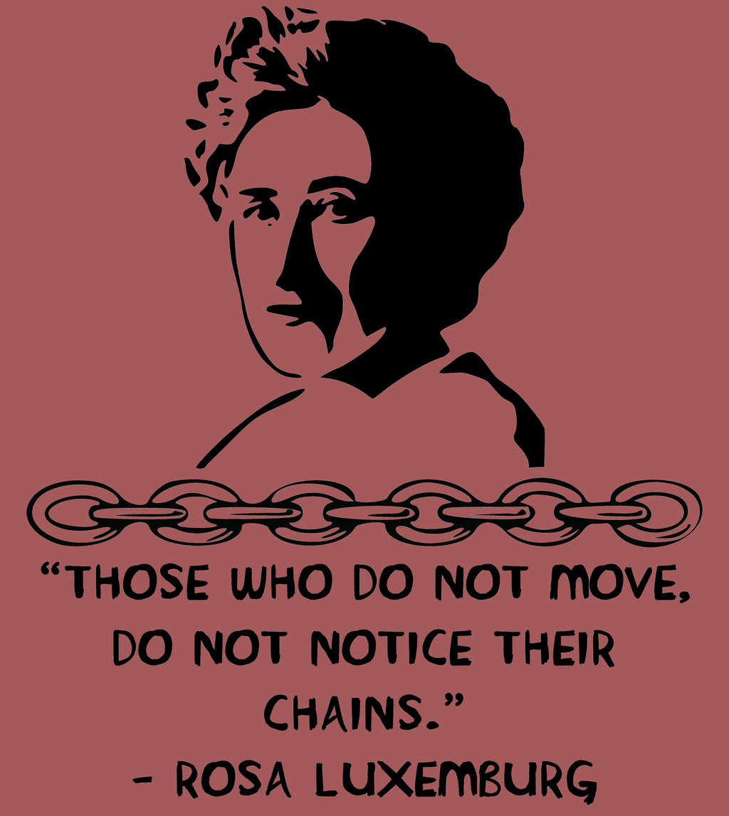Rosa Luxemburg was always and forever a member of the radical wing, and until the day she died advocated for revolution.